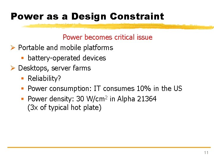 Power as a Design Constraint Power becomes critical issue Ø Portable and mobile platforms
