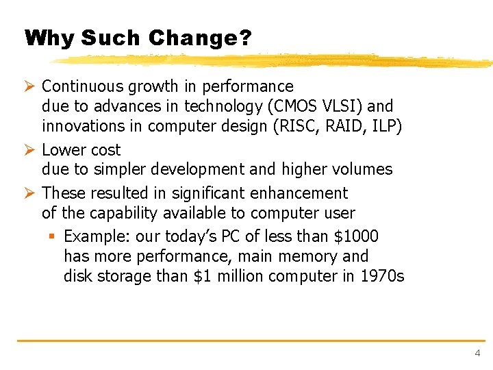 Why Such Change? Ø Continuous growth in performance due to advances in technology (CMOS