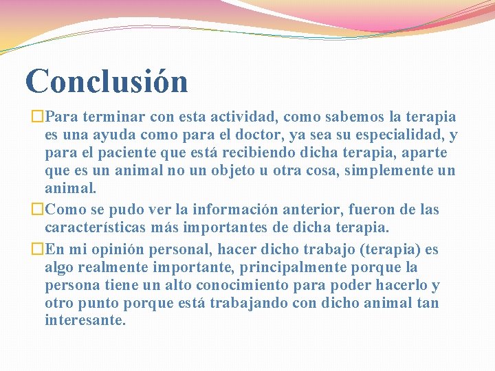 Conclusión �Para terminar con esta actividad, como sabemos la terapia es una ayuda como