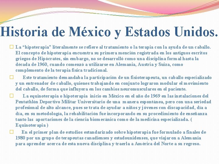 Historia de México y Estados Unidos. � La “hipoterapia” literalmente se refiere al tratamiento