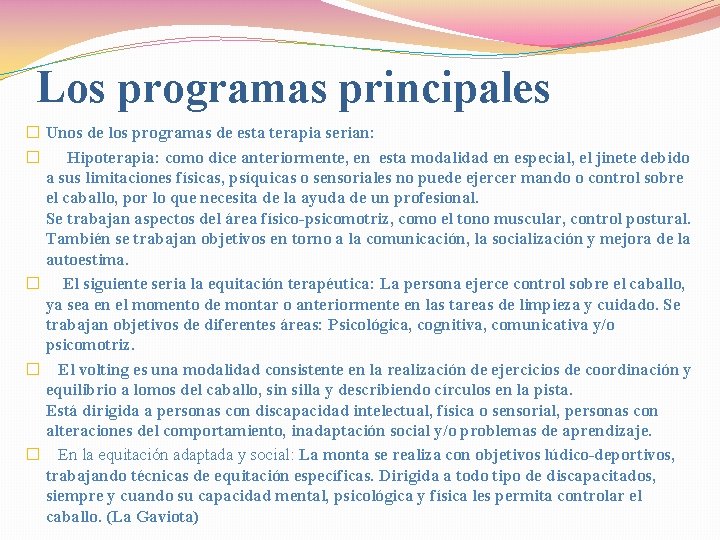 Los programas principales � Unos de los programas de esta terapia serian: � Hipoterapia: