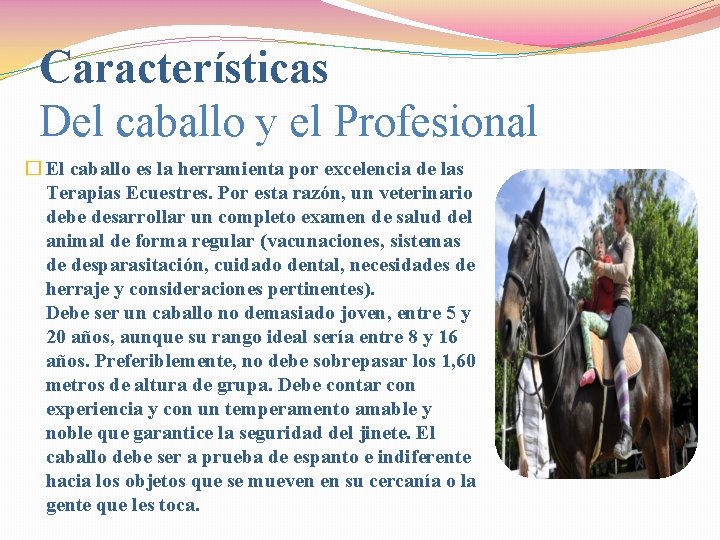 Características Del caballo y el Profesional � El caballo es la herramienta por excelencia