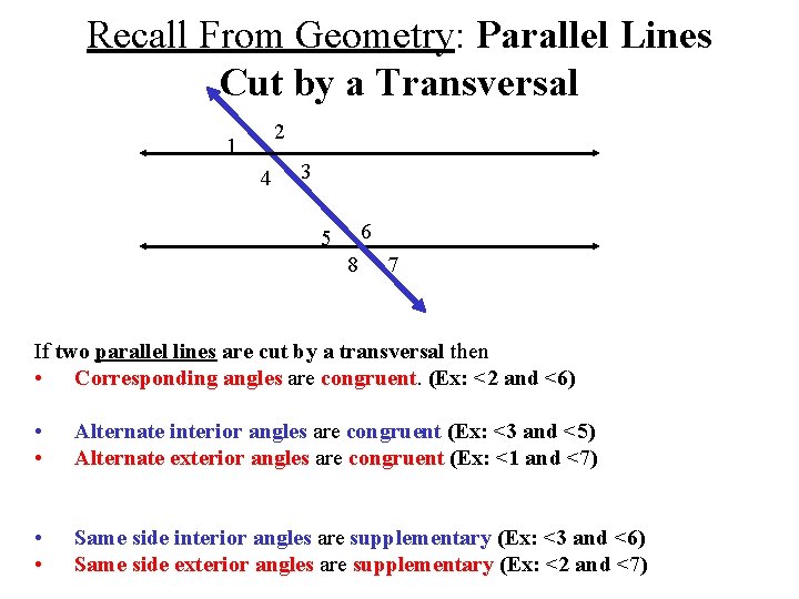 Recall From Geometry: Parallel Lines Cut by a Transversal 2 1 4 3 6