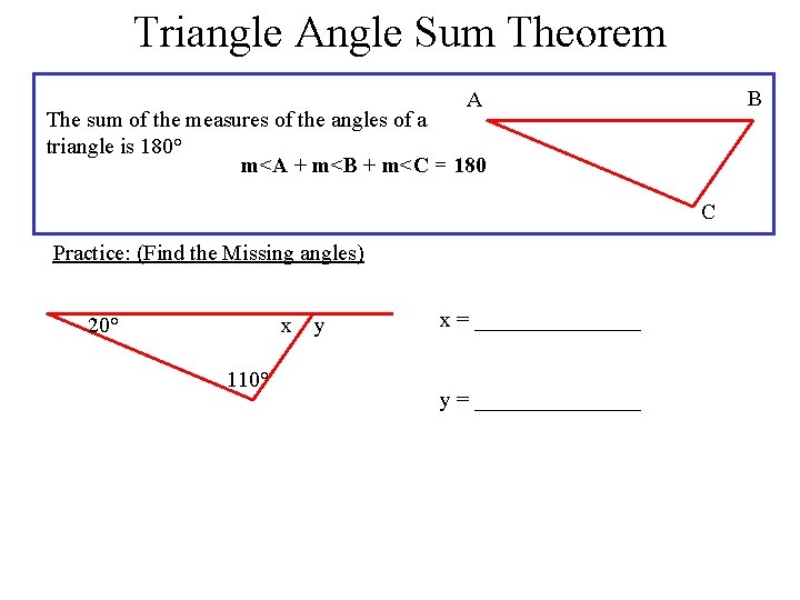 Triangle Angle Sum Theorem B A The sum of the measures of the angles