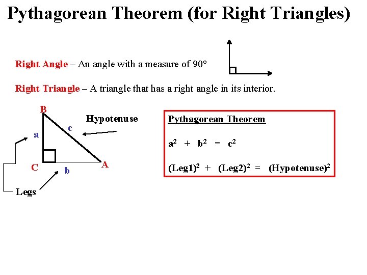 Pythagorean Theorem (for Right Triangles) Right Angle – An angle with a measure of