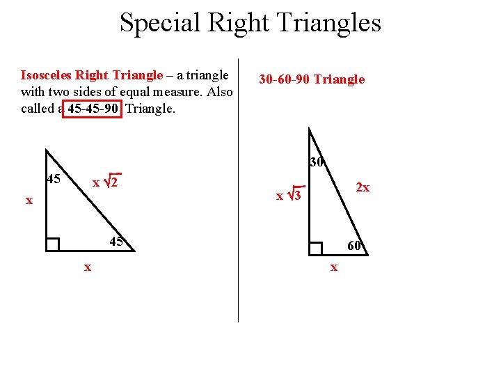 Special Right Triangles Isosceles Right Triangle – a triangle with two sides of equal