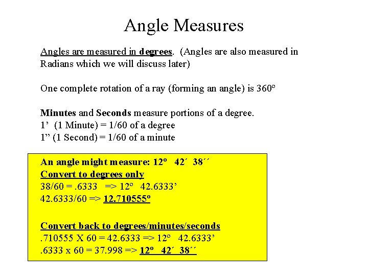 Angle Measures Angles are measured in degrees. (Angles are also measured in Radians which