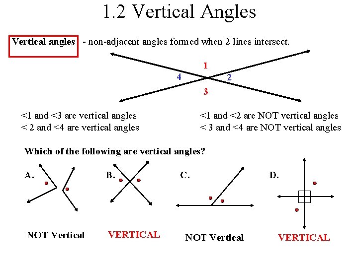 1. 2 Vertical Angles Vertical angles - non-adjacent angles formed when 2 lines intersect.