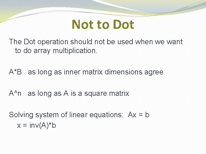 Not to Dot The Dot operation should not be used when we want to