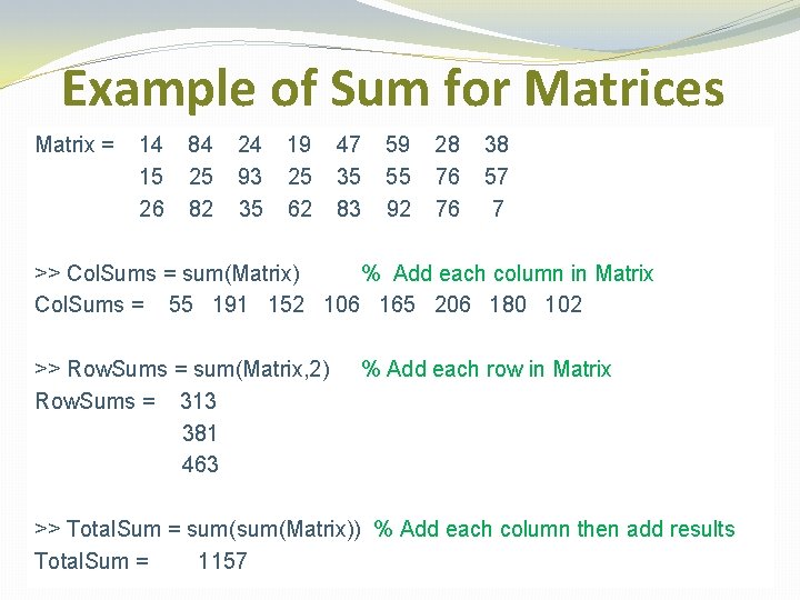 Example of Sum for Matrices Matrix = 14 15 26 84 25 82 24