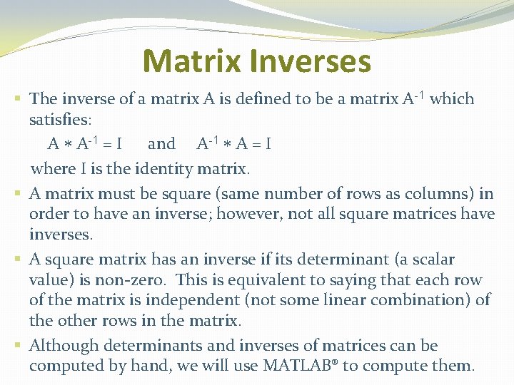 Matrix Inverses § The inverse of a matrix A is defined to be a