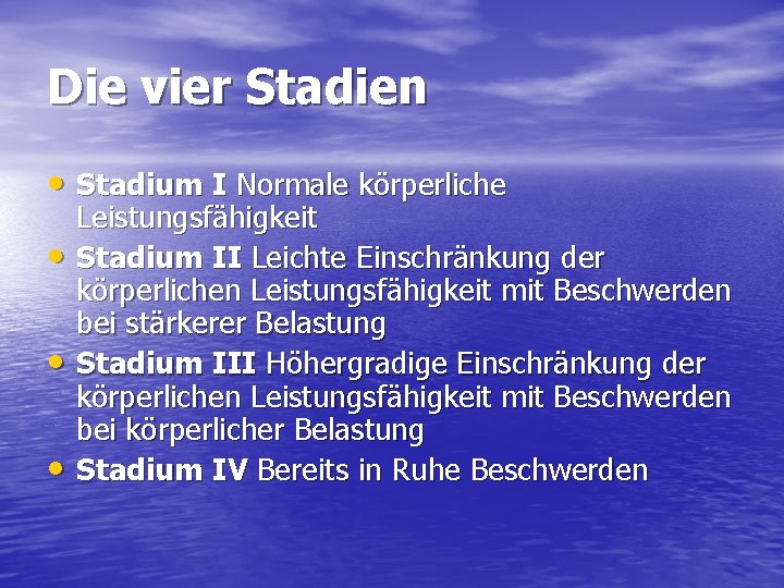 Die vier Stadien • Stadium I Normale körperliche • • • Leistungsfähigkeit Stadium II