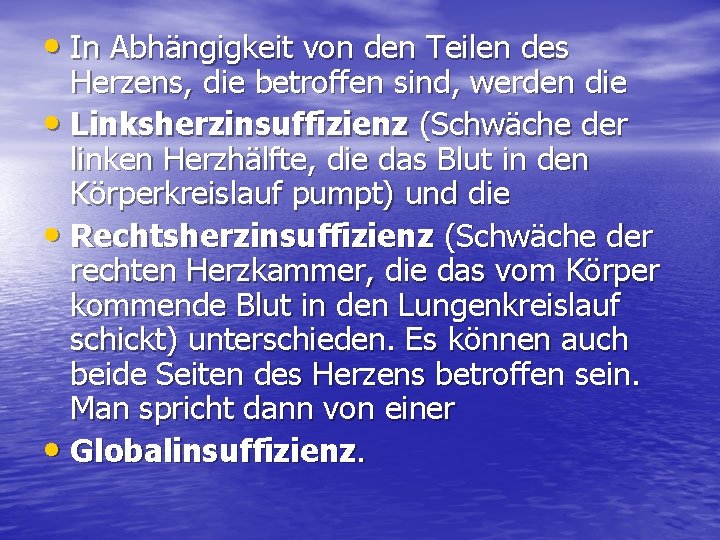  • In Abhängigkeit von den Teilen des Herzens, die betroffen sind, werden die