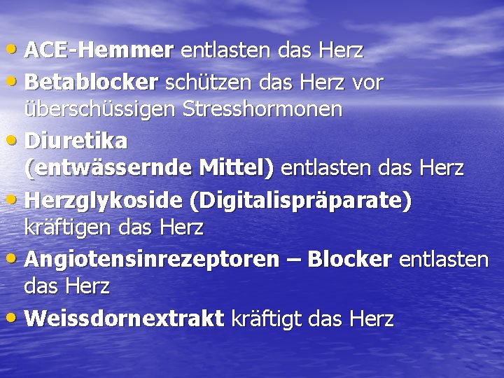  • ACE-Hemmer entlasten das Herz • Betablocker schützen das Herz vor überschüssigen Stresshormonen