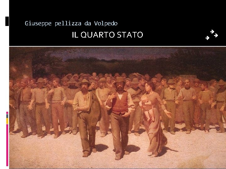 Giuseppe pellizza da Volpedo IL QUARTO STATO 