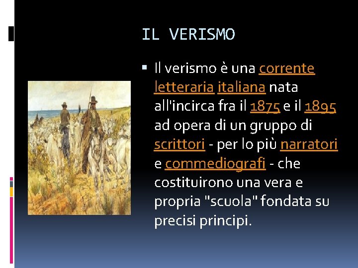 IL VERISMO Il verismo è una corrente letteraria italiana nata all'incirca fra il 1875