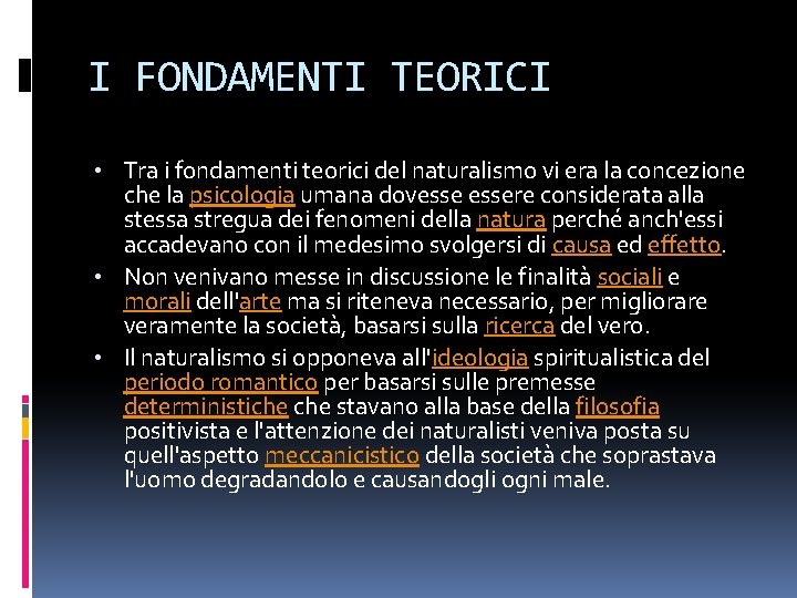 I FONDAMENTI TEORICI • Tra i fondamenti teorici del naturalismo vi era la concezione