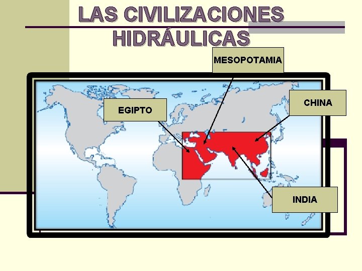 LAS CIVILIZACIONES HIDRÁULICAS MESOPOTAMIA EGIPTO CHINA INDIA 