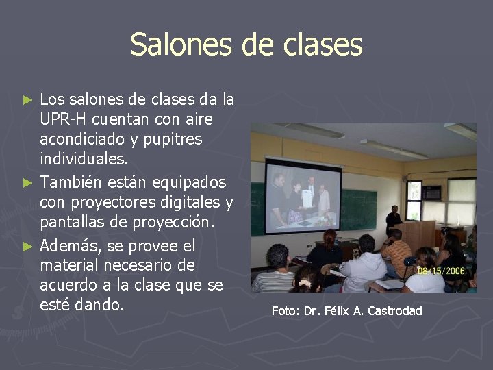 Salones de clases Los salones de clases da la UPR-H cuentan con aire acondiciado