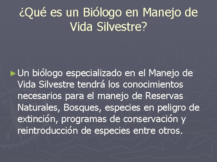 ¿Qué es un Biólogo en Manejo de Vida Silvestre? ► Un biólogo especializado en