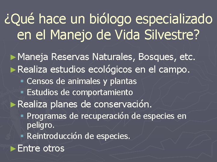 ¿Qué hace un biólogo especializado en el Manejo de Vida Silvestre? ► Maneja Reservas