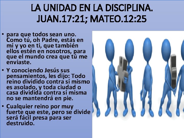 LA UNIDAD EN LA DISCIPLINA. JUAN. 17: 21; MATEO. 12: 25 • para que