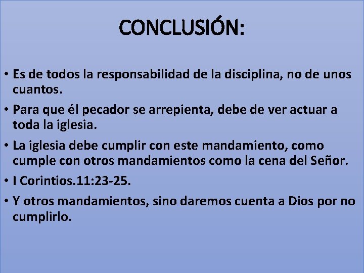 CONCLUSIÓN: • Es de todos la responsabilidad de la disciplina, no de unos cuantos.