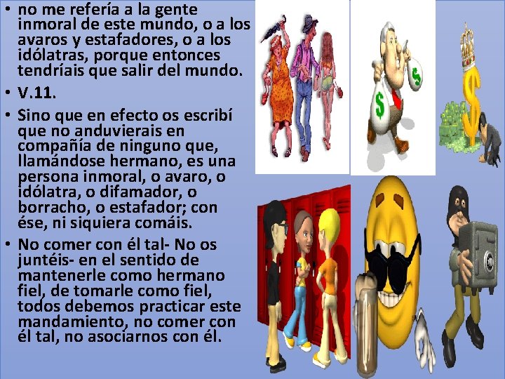  • no me refería a la gente inmoral de este mundo, o a