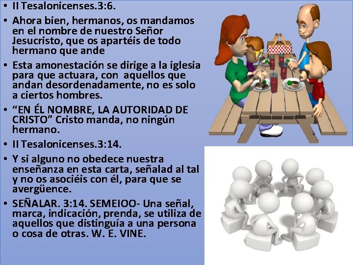  • II Tesalonicenses. 3: 6. • Ahora bien, hermanos, os mandamos en el
