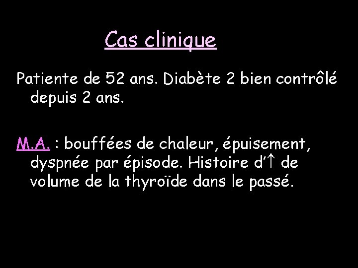 Cas clinique Patiente de 52 ans. Diabète 2 bien contrôlé depuis 2 ans. M. Cas clinique Patiente de 52 ans. Diabète 2 bien contrôlé depuis 2 ans. M.