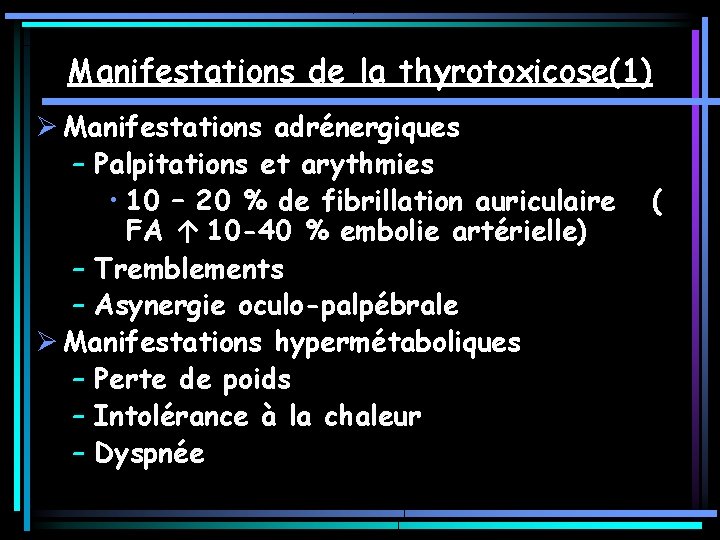 Manifestations de la thyrotoxicose(1) Ø Manifestations adrénergiques – Palpitations et arythmies • 10 – Manifestations de la thyrotoxicose(1) Ø Manifestations adrénergiques – Palpitations et arythmies • 10 –
