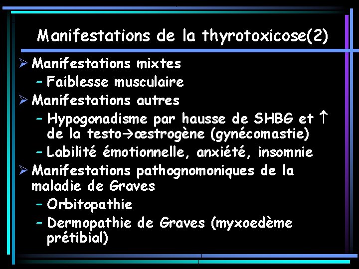 Manifestations de la thyrotoxicose(2) Ø Manifestations mixtes – Faiblesse musculaire Ø Manifestations autres – Manifestations de la thyrotoxicose(2) Ø Manifestations mixtes – Faiblesse musculaire Ø Manifestations autres –