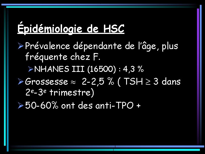 Épidémiologie de HSC Ø Prévalence dépendante de l’âge, plus fréquente chez F. ØNHANES III Épidémiologie de HSC Ø Prévalence dépendante de l’âge, plus fréquente chez F. ØNHANES III