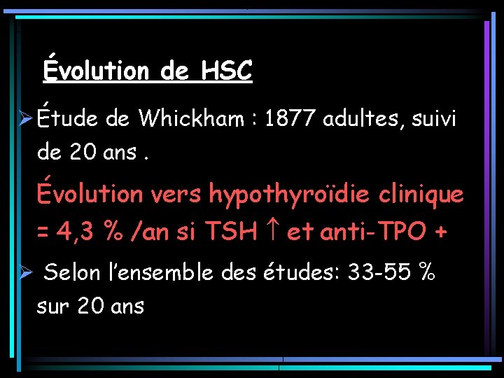 Évolution de HSC Ø Étude de Whickham : 1877 adultes, suivi de 20 ans. Évolution de HSC Ø Étude de Whickham : 1877 adultes, suivi de 20 ans.