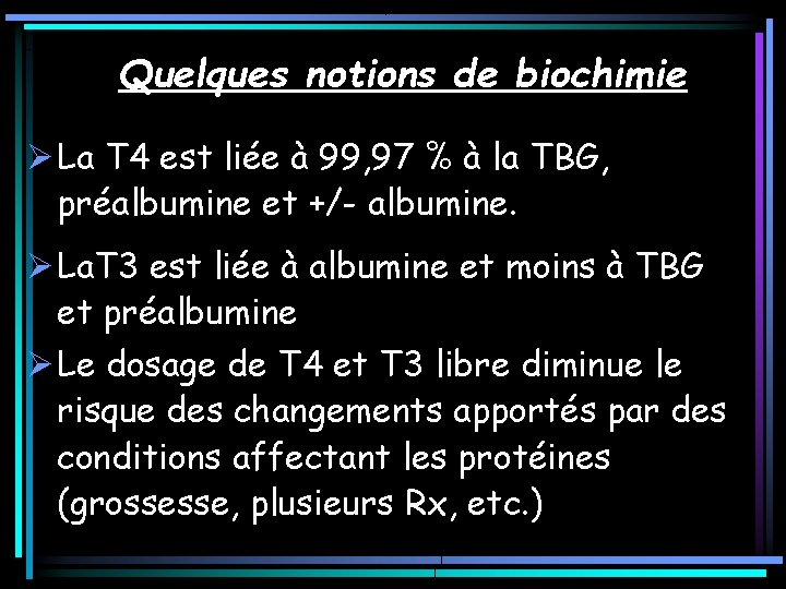 Quelques notions de biochimie Ø La T 4 est liée à 99, 97 % Quelques notions de biochimie Ø La T 4 est liée à 99, 97 %