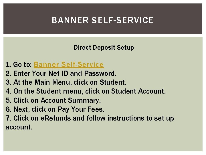 BANNER SELF-SERVICE Direct Deposit Setup 1. Go to: Banner Self-Service 2. Enter Your Net