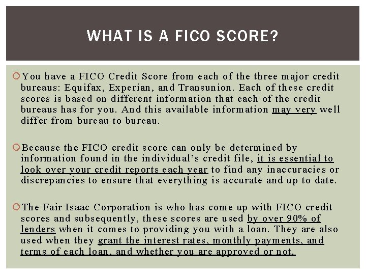 WHAT IS A FICO SCORE? You have a FICO Credit Score from each of