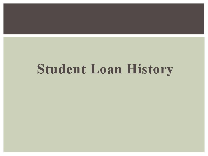 Student Loan History 