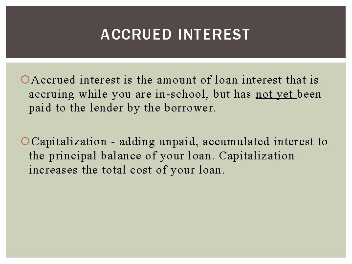 ACCRUED INTEREST Accrued interest is the amount of loan interest that is accruing while