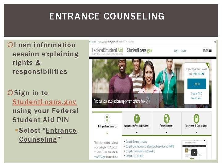 ENTRANCE COUNSELING Loan information session explaining rights & responsibilities Sign in to Student. Loans.