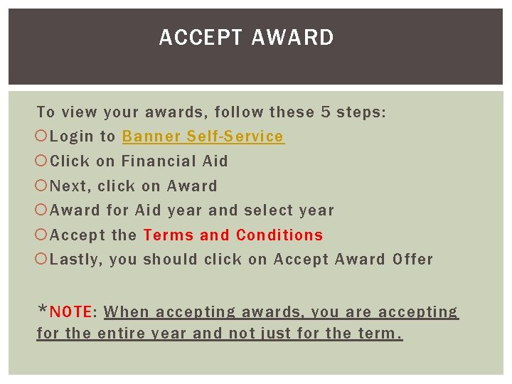 ACCEPT AWARD To view your awards, follow these 5 steps: Login to Banner Self-Service