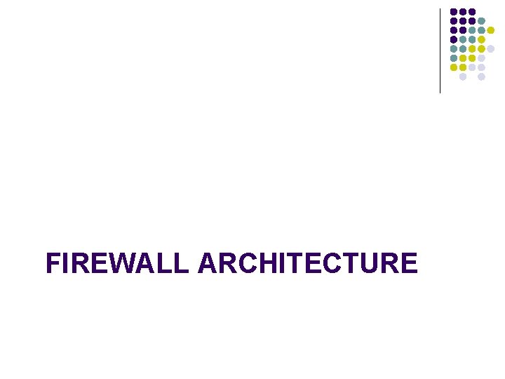 FIREWALL ARCHITECTURE 