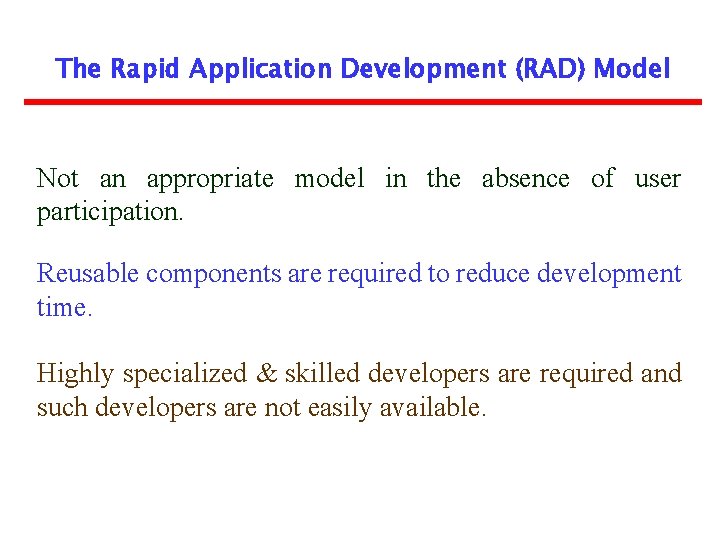 The Rapid Application Development (RAD) Model Not an appropriate model in the absence of