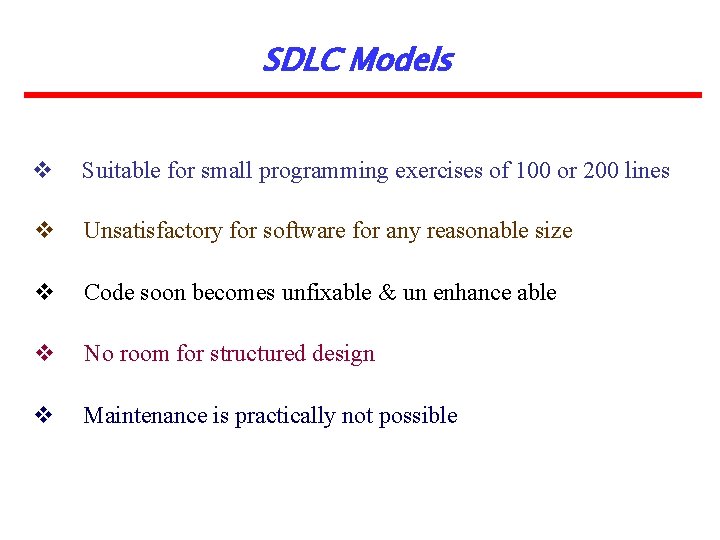SDLC Models v Suitable for small programming exercises of 100 or 200 lines v