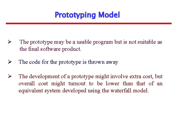 Prototyping Model Ø The prototype may be a usable program but is not suitable