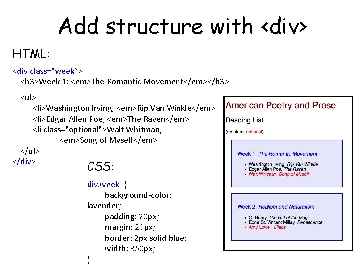 Add structure with <div> HTML: <div class="week”> <h 3>Week 1: <em>The Romantic Movement</em></h 3>