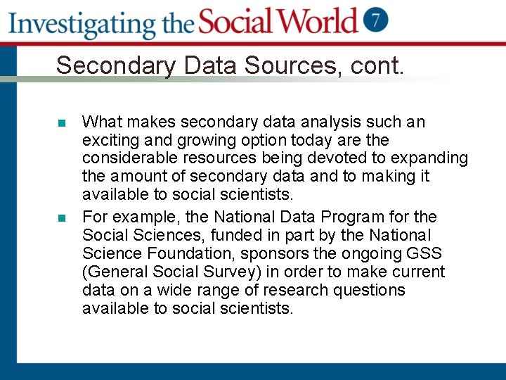 Secondary Data Sources, cont. n n What makes secondary data analysis such an exciting