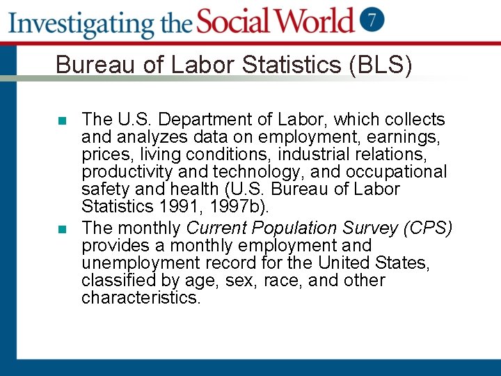 Bureau of Labor Statistics (BLS) n n The U. S. Department of Labor, which