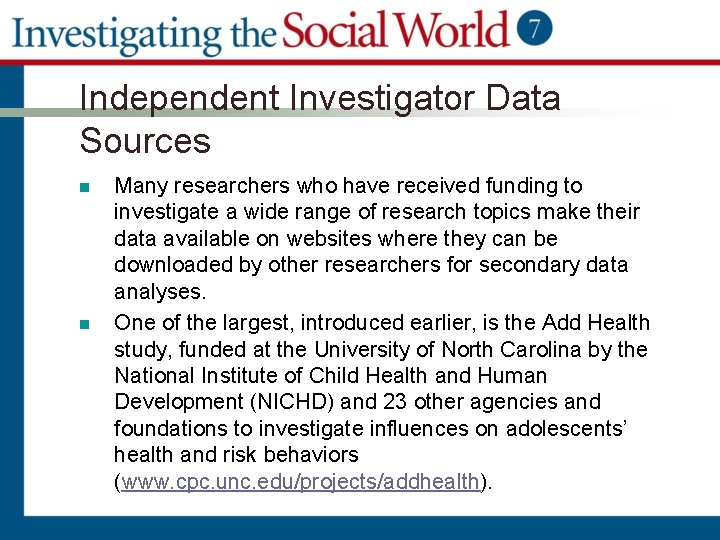 Independent Investigator Data Sources n n Many researchers who have received funding to investigate