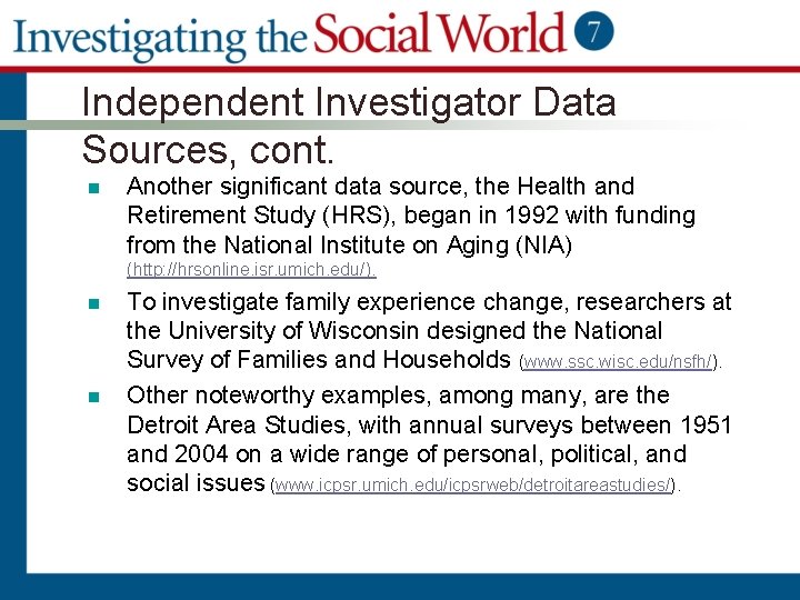 Independent Investigator Data Sources, cont. n Another significant data source, the Health and Retirement